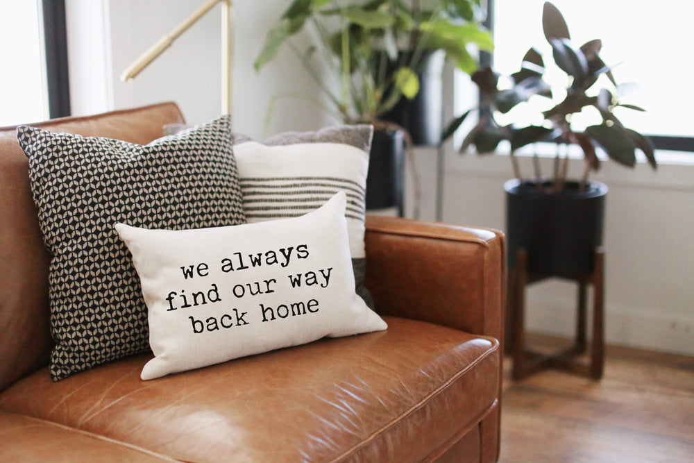 We Always Find Our Way Back Home Pillow